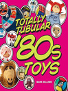 Totally Tubular '80s Toys (eBook)
